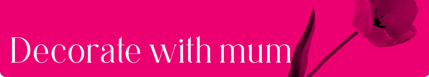 Decorate with Mum