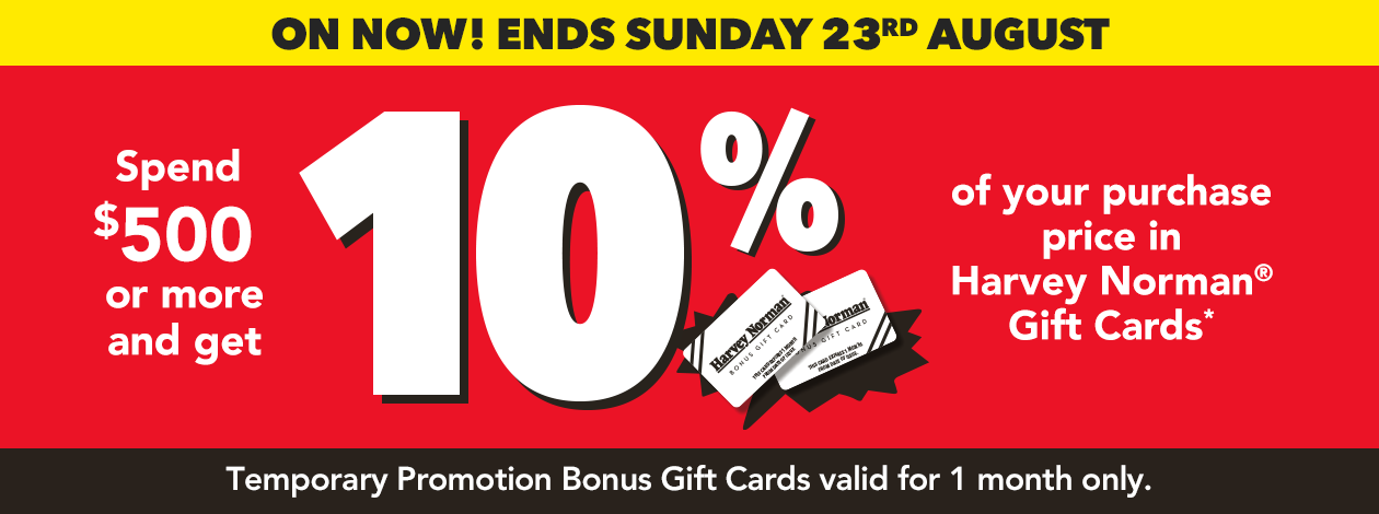 Spend $500 or more and get 10% of your purchase price in Harvey Norman Gift Cards